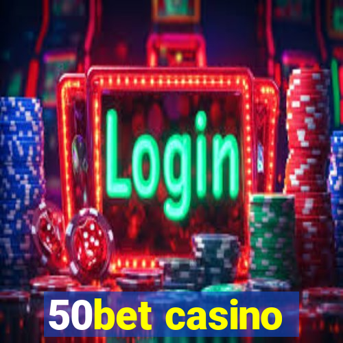 50bet casino